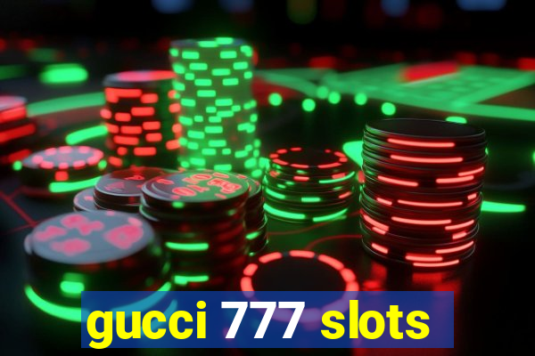 gucci 777 slots